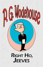 Right Ho, Jeeves - From the Manor Wodehouse Collection, a selection from the early works of P. G. Wodehouse
