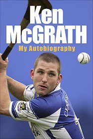 Ken McGrath: My Autobiography
