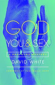 God, You, & Sex: A Profound Mystery