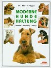 Moderne Hundehaltung. Aufzucht, Ernahrung, Pflege (German Edition)