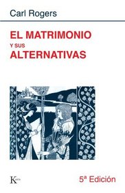 El matrimonio y sus alternativas (Spanish Edition)