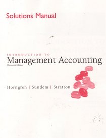 INTRODUCTION TO MANAGEMENT ACCOUNTING (Solutions Manual)