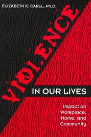 Violence in Our Lives: Impact on Workplace, Home, and Community