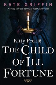 Kitty Peck and the Child of Ill-Fortune (Kitty Peck, Bk 2)