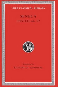 Seneca: Epistulae Morales II: Letters LXVI-XCII / Moral Letters, Epistles 66-92 (Loeb No. 76)