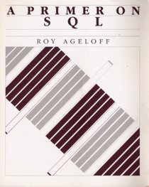 Primer on S. Q. L. (The Times Mirror/Mosby data processing and information systems series)