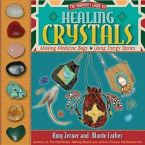 Healing Crystals: The Shaman's Guide to Making Medicine Bags & Using Energy Stones