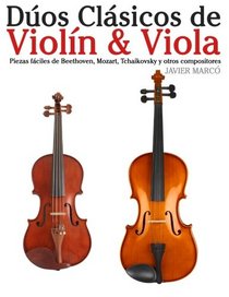 Dos Clsicos de Violn & Viola: Piezas fciles de Beethoven, Mozart, Tchaikovsky y otros compositores (Spanish Edition)