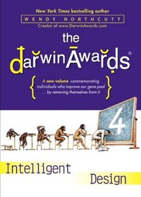 The Darwin Awards 4:  Intelligent Design
