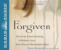Forgiven: The Amish School Shooting, a Mother's Love, and a Story of Remarkable Grace (Audio CD) (Unabridged)