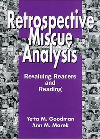 Retrospective Miscue Analysis: Revaluing Readers and Reading