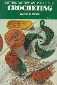 Stitches, Patterns, and Projects for Crocheting