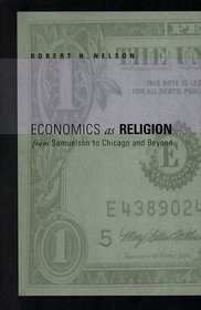 Economics As Religion: From Samuelson to Chicago and Beyond