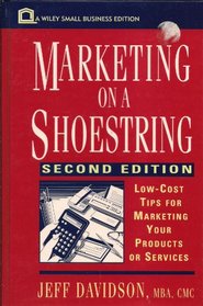 Marketing on a Shoestring: Low-Cost Tips for Marketing Your Products or Services (Wiley Small Business Edition)