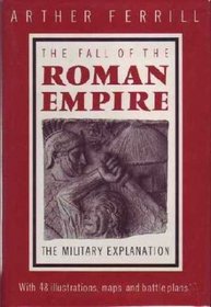 The fall of the Roman Empire: The military explanation