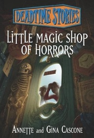 Little Magic Shop of Horrors (Deadtime Stories)