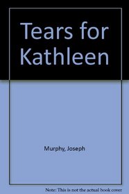 Tears for Kathleen