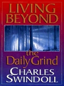 Living Beyond the Daily Grind: Reflections on the Songs and Sayings in Scripture