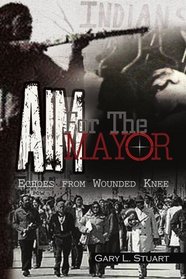 AIM For The Mayor: Echoes from Wounded Knee