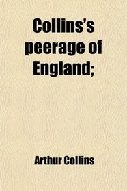 Collins's peerage of England;