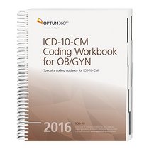 ICD-10-CM Coding Workbook for OB/GYN 2016