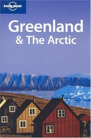 Lonely Planet Greenland  The Arctic (Lonely Planet Travel Guides)