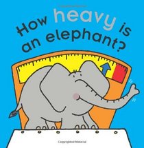 How Heavy Is an Elephant?. Mike Goldsmith (Touch & Feel Science Starters)