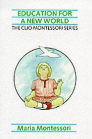 Education for a New World (The Clio Montessori Series)