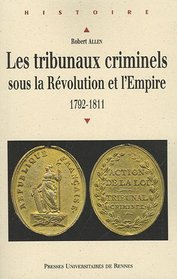 TRIBUNAUX CRIMINELS SOUS LA REVOLUTION ET L'EMPIRE 1792-1811