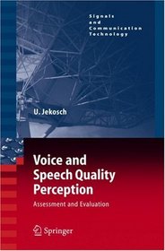 Voice and Speech Quality Perception: Assessment and Evaluation (Signals and Communication Technology)