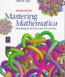 Mastering Mathematica : Programming Methods and Applications