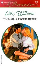 To Tame a Proud Heart (9 to 5) (Harlequin Presents, No 2105)