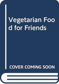 Vegetarian Food for Friends