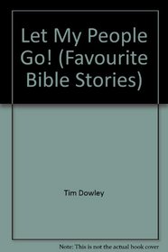 Let My People Go! (Favourite Bible Stories)