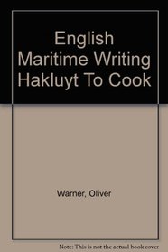English Maritime Writing: Hakluyt to Cook (Writers & Their Work S)