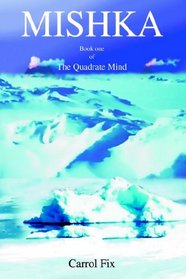 Mishka: Book One Of The Quadrate Mind