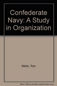 Confederate Navy: A Study in Organization