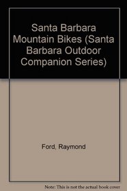 Santa Barbara Mountain Bikes (Santa Barbara Outdoor Companion Series)