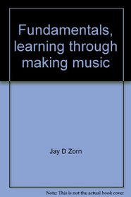 Fundamentals, learning through making music