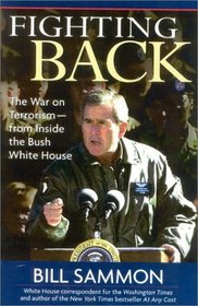 Fighting Back : The War on Terrorism--from Inside the Bush White House