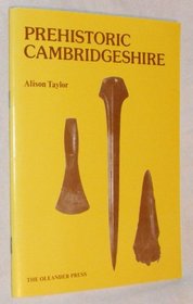 Prehistoric Cambridgeshire (Cambridge Town, Gown, and Country; 9)