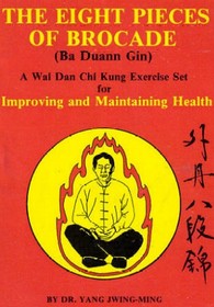 The Eight Pieces of Brocade: A Wai Dan Chi Kung Exercise Set for Maintaining and Improving Health (Ymaa Book Series, 10)