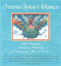 Stone Soup for the World: Stories of Ordinary Kindness and Courageous Acts of Service
