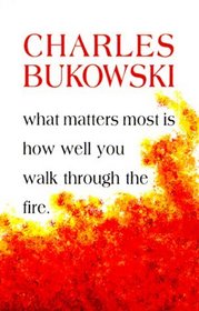 What Matters Most Is How Well You Walk Through the Fire