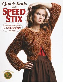 Quick Knits with Speed Stix (Leisure Arts #4165)