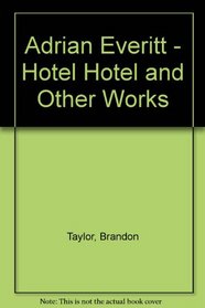 Adrian Everitt - Hotel Hotel and Other Works