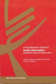 A Practitioner's Guide to Inside Information: Managing the Legal and Regulatory Risks