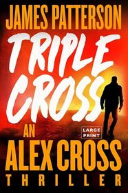 Triple Cross (Alex Cross, Bk 30) (Large Print)