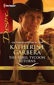 The Rebel Tycoon Returns (Texas Cattleman's Club: The Showdown) (Harlequin Desire, No 2102)