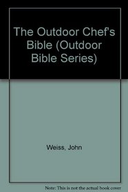 The Outdoor Chef's Bible (Outdoor Bible Series)